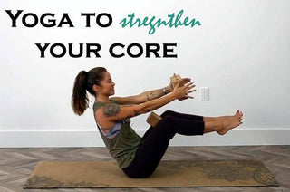 Yoga to Strengthen Your Core
